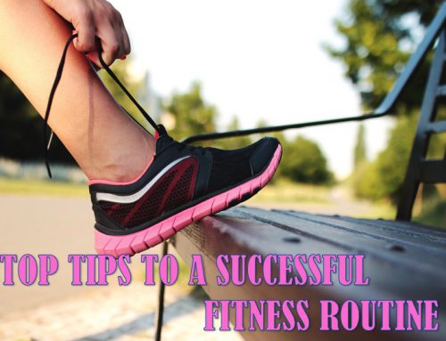 MY TOP TIPS TO HAVING A SUCCESSFUL FITNESS ROUTINE